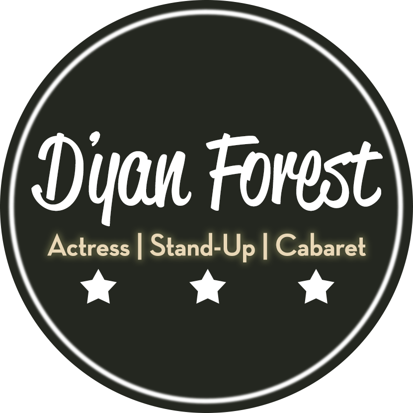D'yan Forest: Actress, Stand Up, Cabaret